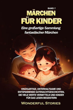 M?chen f? Kinder Eine gro?rtige Sammlung fantastischer M?chen. (Band 7): Einzigartige, unterhaltsame und entspannende Gutenachtgeschichten, die vi