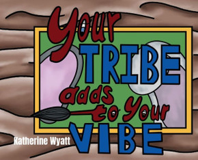Your Tribe Adds to Your Vibe