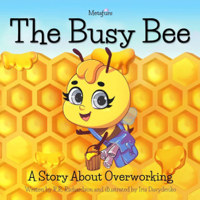 Metafurs The Busy Bee: A Story About Overworking