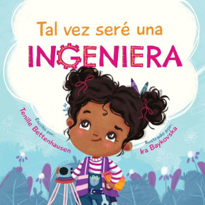 Tal vez ser?una Ingeniera - Maybe I'll Be an Engineer (Spanish Edition)