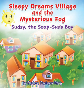 Sleepy Dreams Village and the Mysterious Fog: Sudsy, the Soap-Suds Boy