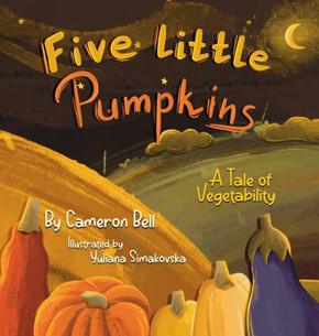 Five Little Pumpkins: A Tale of Vegetability