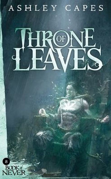 Throne Of Leaves (Book Of Never)