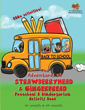 The Adventures of Strawberryhead & Gingerbread-Preschool & Kindergarten Activity Book: A colorful activity book jam-packed with coloring, spelling, co