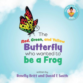 The Red, Green, and Yellow Butterfly Who Wanted to Be a Frog: Love the Skin You're in Series