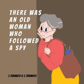 There was an Old Woman who Followed a Spy There was an Old Woman who Followed a Spy