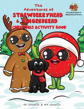 The Adventures of Strawberryhead & Gingerbread-Christmas Activity Book: A colorful, holiday-themed activity book jam-packed with mazes, coloring, puzz