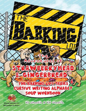 The Adventures of Strawberryhead & Gingerbread(TM), The Barking Lot Series (6) Cursive Writing Alphabet Soup Workbook: Kids can learn beginner handwri