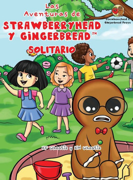 Las Aventuras de Strawberryhead y Gingerbread(TM)-Solitario: La b?queda de amistad de un chico solitario. Una historia de amistad, coraje y la magia