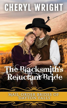 The Blacksmith'S Reluctant Bride (4) (Mail Order Brides Of Dayton Falls)