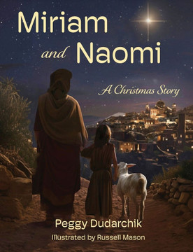 Miriam and Naomi: A Christmas Story