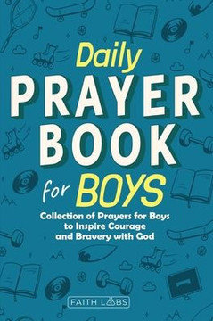 Daily Prayer Book for Boys: Collection of Prayers for Boys to Inspire Courage and Bravery with God