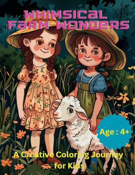 Whimsical Farm Wonders: A Creative Coloring Journey for Kids