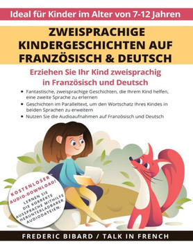 Zweisprachige Kindergeschichten auf Franz?isch & Deutsch: Erziehen Sie Ihr Kind Zweisprachig in Franz?isch und Deutsch + Audio Download. Ideal f? K