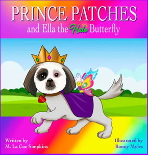 PRINCE PATCHES and Ella the Halo Butterfly