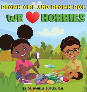 Brown Girl and Brown Boy, We Love Hobbies