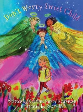 Don't Worry Sweet Child: A Book On Angels