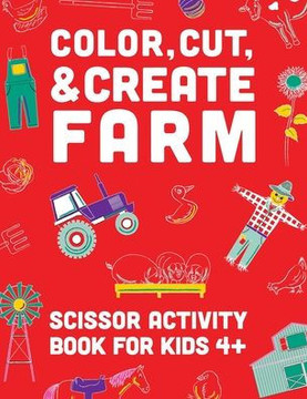 Color, Cut, & Create Farm: Scissor craft activity book for kids - Large Print