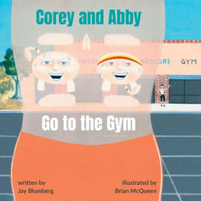 Corey and Abby Go to the Gym: A Fun and Motivating Fitness Adventure Book for Kids - Large Print