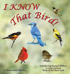 I KNOW That Bird!: Introducing Young Children to some common birds of the backyard