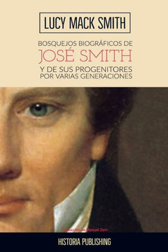 Bosquejos Biograficos De Jose Smith: Y De Sus Progenitores Por Varias Generaciones (Spanish Edition)