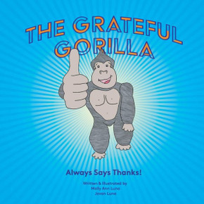 The Grateful Gorilla: Always Says Thanks The Grateful Gorilla: Always Says Thanks
