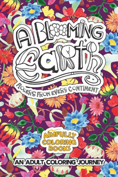A Blooming Earth: Flowers from Every Continent