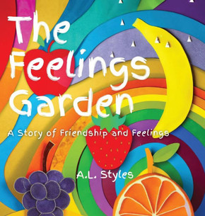 The Feelings Garden: A Story of Friendship and Feelings