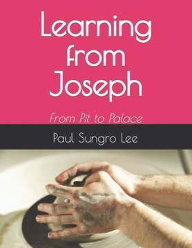 Learning from Joseph: From Pit to Palace