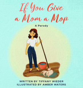 If You Give a Mom a Mop: A Parody