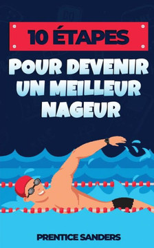 10 ?apes Pour Devenir Un Meilleur Nageur