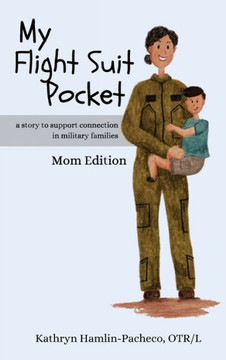 My Flight Suit Pocket, Mom Edition: A Story to Support Connection in Military Families