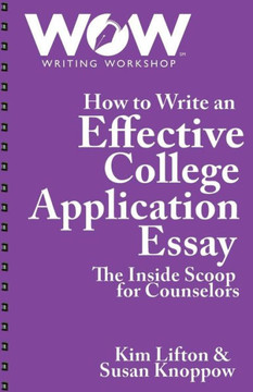 How To Write An Effective College Application Essay: The Inside Scoop For Counselors