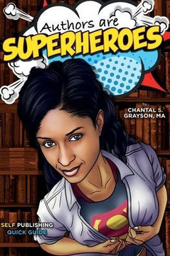 Authors are Superheroes: Self-Publishing Quick Guide