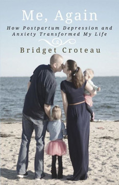 Me, Again: How Postpartum Depression And Anxiety Transformed My Life