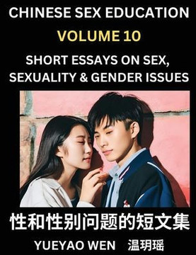 Chinese Sex Education (Part 10) - Short Essays on Sex, Sexuality & Gender Issues, Improve Personal Growth and Development, Sex Education, A Collection