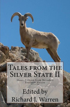 Tales From The Silver State Ii: Short Fiction From Nevada's Freshest Voices