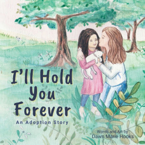 I'Ll Hold You Forever: An Adoption Story