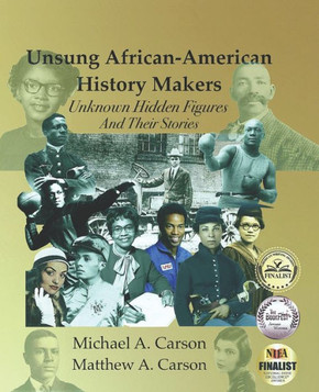 Unsung African-American History Makers: Unknown Hidden Figures And Their Stories