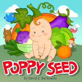 Poppy Seed: A Story In Rhyme For Parents Of Produce Everywhere