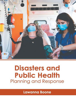 Disasters and Public Health: Planning and Response Disasters and Public Health: Planning and Response
