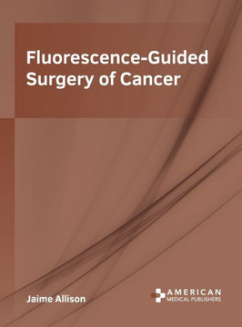 Fluorescence-Guided Surgery of Cancer Fluorescence-Guided Surgery of Cancer