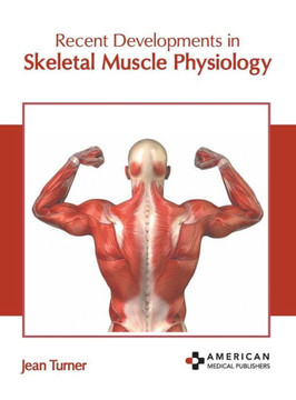 Recent Developments in Skeletal Muscle Physiology