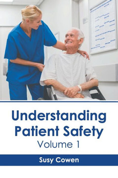 Understanding Patient Safety: Volume 1