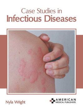 Case Studies in Infectious Diseases Case Studies in Infectious Diseases