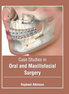Case Studies in Oral and Maxillofacial Surgery