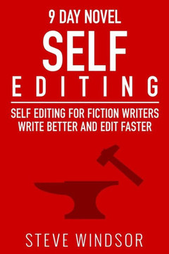 Nine Day Novel-Self-Editing: Self Editing For Fiction Writers: Write Better And Edit Faster (9 Day Novel)