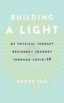 Building A Light: My Physical Therapy Residency Journey Through COVID-19