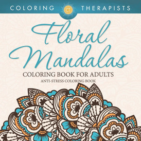 Floral Mandalas Coloring Book For Adults: Anti-Stress Coloring Book