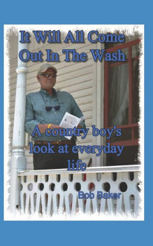It Will All Come Out in the Wash: A country boy's look at everyday life